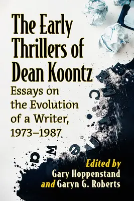 The Early Thrillers of Dean Koontz: Essays on the Evolution of a Writer, 1966-1997