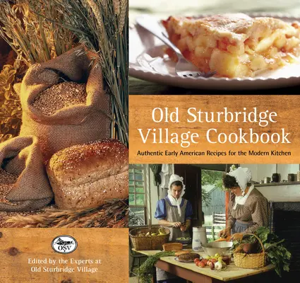 Cartea de bucate Old Sturbridge Village: Rețete autentice din America timpurie pentru bucătăria modernă - Old Sturbridge Village Cookbook: Authentic Early American Recipes for the Modern Kitchen