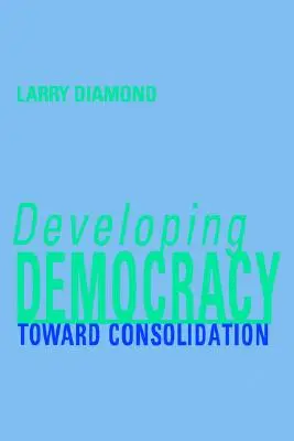 Dezvoltarea democrației: Către consolidare - Developing Democracy: Toward Consolidation