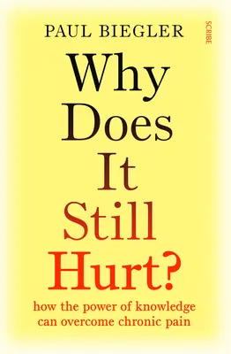 De ce mai doare?: How the Power of Knowledge Can Overcome Chronic Pain - Why Does It Still Hurt?: How the Power of Knowledge Can Overcome Chronic Pain