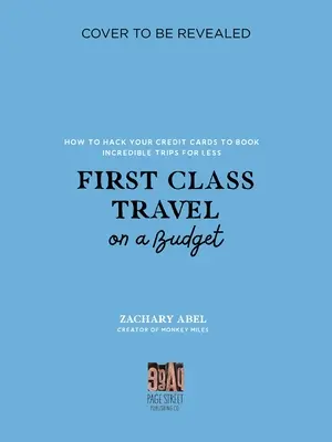 First Class Travel on a Budget: How to Hack Your Credit Cards to Book Incredible Trips for Less
