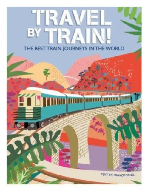 Călătorie cu trenul - Cele mai bune călătorii cu trenul din lume - Travel by Train - The Best Train Journeys in the World