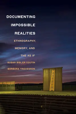 Documentarea realităților imposibile: Etnografie, memorie și „ca și dacă - Documenting Impossible Realities: Ethnography, Memory, and the as If