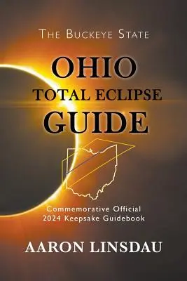 Ghidul eclipsei totale din Ohio: Ghid oficial comemorativ 2024 Keepsake Guidebook - Ohio Total Eclipse Guide: Official Commemorative 2024 Keepsake Guidebook