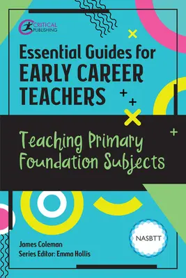 Ghiduri esențiale pentru profesorii la început de carieră: Predarea disciplinelor primare de bază - Essential Guides for Early Career Teachers: Teaching Primary Foundation Subjects