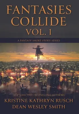 Fantasies Collide, Vol. 1: O serie de povestiri fantastice - Fantasies Collide, Vol. 1: A Fantasy Short Story Series