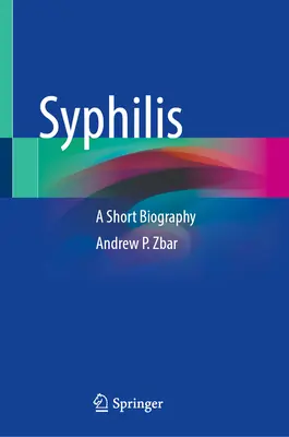 Syphilis: O scurtă biografie - Syphilis: A Short Biography