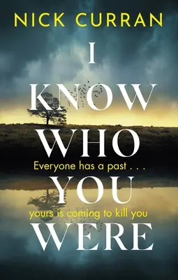 Știu cine ai fost: Toată lumea are un trecut. . . Al tău vine să te omoare - I Know Who You Were: Everyone Has a Past. . . Yours Is Coming to Kill You
