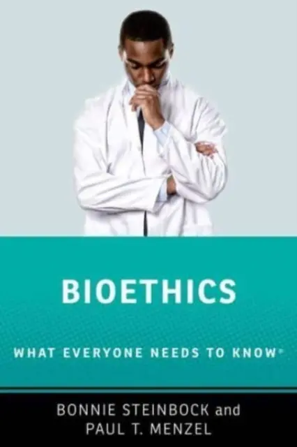 Bioetica - Ce trebuie să știe toată lumea - Bioethics - What Everyone Needs to Know