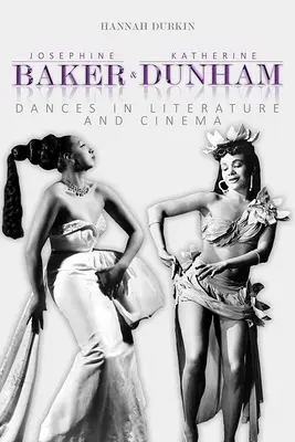Josephine Baker și Katherine Dunham: Dansuri în literatură și cinematografie - Josephine Baker and Katherine Dunham: Dances in Literature and Cinema