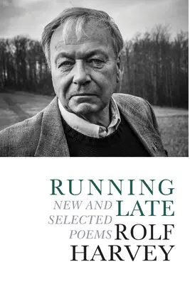 Running Late: Poezii noi și selectate - Running Late: New and Selected Poems