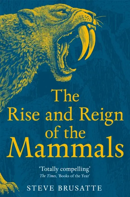 Ascensiunea și domnia mamiferelor - O nouă istorie, din umbra dinozaurilor până la noi - Rise and Reign of the Mammals - A New History, from the Shadow of the Dinosaurs to Us