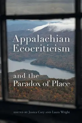 Ecocritica din Apalași și paradoxul locului - Appalachian Ecocriticism and the Paradox of Place