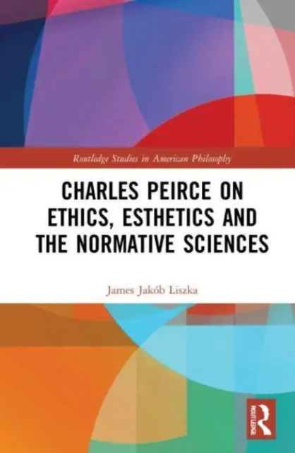 Charles Peirce despre etică, estetică și științele normative - Charles Peirce on Ethics, Esthetics and the Normative Sciences