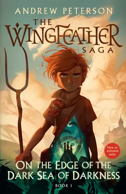 Pe marginea mării întunecate a întunericului: The Wingfeather Saga Cartea 1 - On the Edge of the Dark Sea of Darkness: The Wingfeather Saga Book 1
