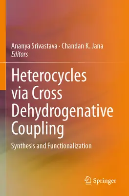 Heterocycles Via Cross Dehydrogenative Coupling: Sinteză și funcționalizare - Heterocycles Via Cross Dehydrogenative Coupling: Synthesis and Functionalization