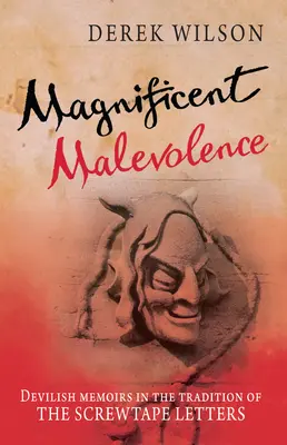 Magnificent Malevolence - Memoriile unei cariere în iad în tradiția The Screwtape Letters - Magnificent Malevolence - Memoirs of a career in hell in the tradition of The Screwtape Letters