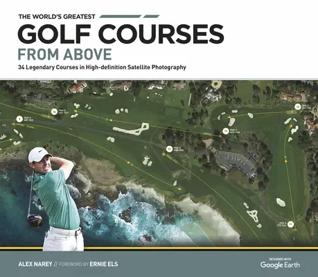 Cele mai mari terenuri de golf din lume văzute de sus: 34 de terenuri legendare în fotografii din satelit de înaltă definiție - The World's Greatest Golf Courses from Above: 34 Legendary Courses in High-Definition Satellite Photography