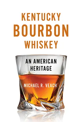 Kentucky Bourbon Whiskey: O moștenire americană - Kentucky Bourbon Whiskey: An American Heritage