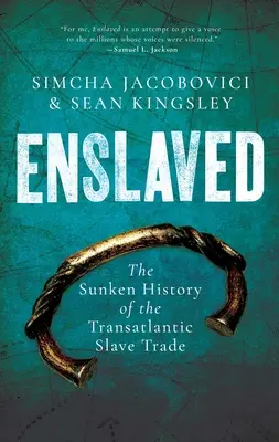 Înrobiți: Istoria scufundată a comerțului transatlantic cu sclavi - Enslaved: The Sunken History of the Transatlantic Slave Trade