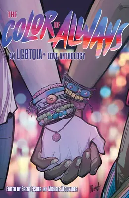 Culoarea de întotdeauna: O antologie de dragoste Lgbtqia+ - The Color of Always: An Lgbtqia+ Love Anthology