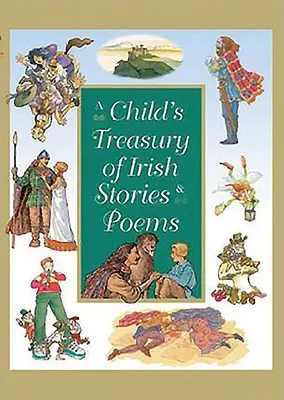 O comoară de povești și poezii irlandeze pentru copii - A Child's Treasury of Irish Stories and Poems