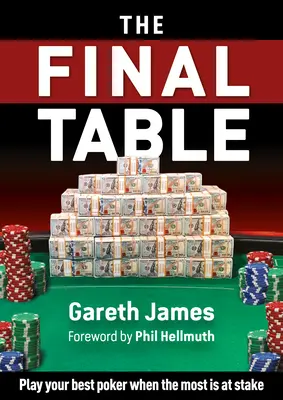 The Final Table: Play Your Best Poker When It Matters Most
