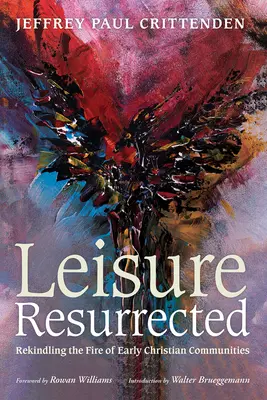 Leisure Resurrected: Reaprinderea focului comunităților creștine timpurii - Leisure Resurrected: Rekindling the Fire of Early Christian Communities