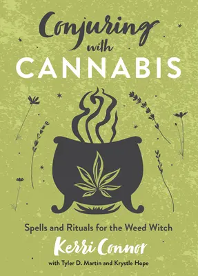 Conjurație cu canabis: Vrăji și ritualuri pentru vrăjitoarea cu iarbă - Conjuring with Cannabis: Spells and Rituals for the Weed Witch
