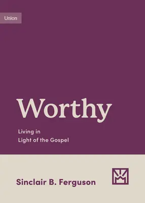 Vrednic: A trăi în lumina Evangheliei - Worthy: Living in Light of the Gospel
