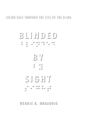 Orbit de vedere: Văzând rasa prin ochii orbilor (Seeing Race Through the Eyes of the Blind) - Blinded by Sight: Seeing Race Through the Eyes of the Blind