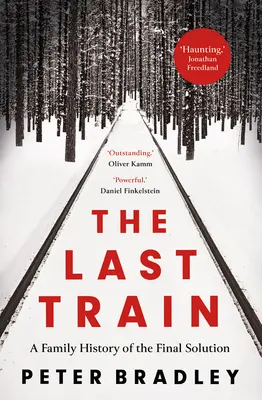 Ultimul tren: O istorie de familie a soluției finale - The Last Train: A Family History of the Final Solution