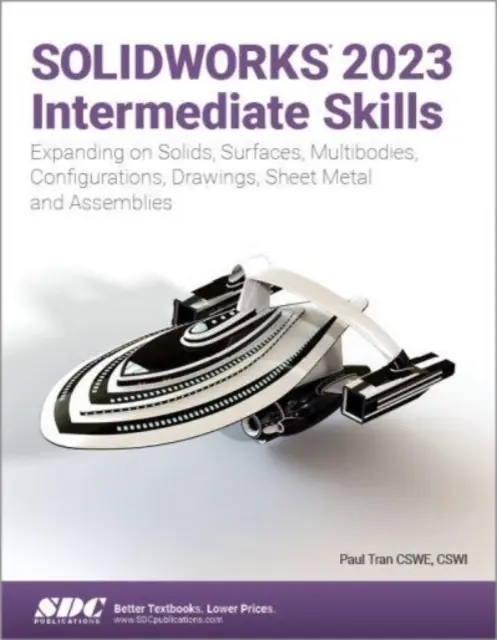SOLIDWORKS 2023 Abilități intermediare - Extinderea pe solide, suprafețe, corpuri multiple, configurații, desene, tablă și ansambluri - SOLIDWORKS 2023 Intermediate Skills - Expanding on Solids, Surfaces, Multibodies, Configurations, Drawings, Sheet Metal and Assemblies