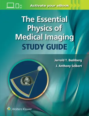 Fizica esențială a imagisticii medicale Ghid de studiu - The Essential Physics of Medical Imaging Study Guide