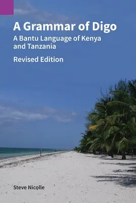 O gramatică de Digo, ediție revizuită: O limbă bantu din Kenya și Tanzania - A Grammar of Digo, Revised Edition: A Bantu Language of Kenya and Tanzania