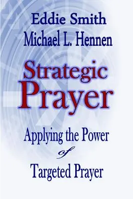 Rugăciunea strategică: Aplicarea puterii rugăciunii țintite - Strategic Prayer: Applying the Power of Targeted Prayer