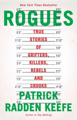 Rogues: Povești adevărate ale escrocilor, ucigașilor, rebelilor și escrocilor - Rogues: True Stories of Grifters, Killers, Rebels and Crooks