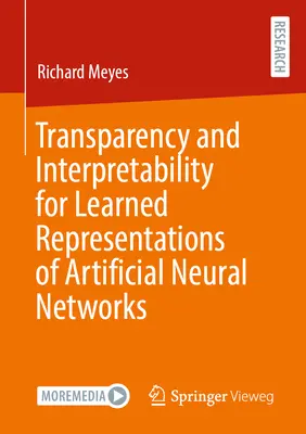 Transparență și interpretabilitate pentru reprezentările învățate ale rețelelor neuronale artificiale - Transparency and Interpretability for Learned Representations of Artificial Neural Networks