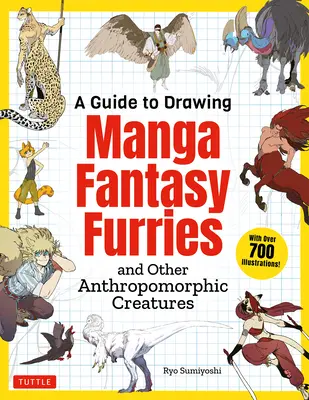 Un ghid pentru desenarea manga Fantasy Furries: And Other Anthropomorphic Creatures (Peste 700 de ilustrații) - A Guide to Drawing Manga Fantasy Furries: And Other Anthropomorphic Creatures (Over 700 Illustrations)