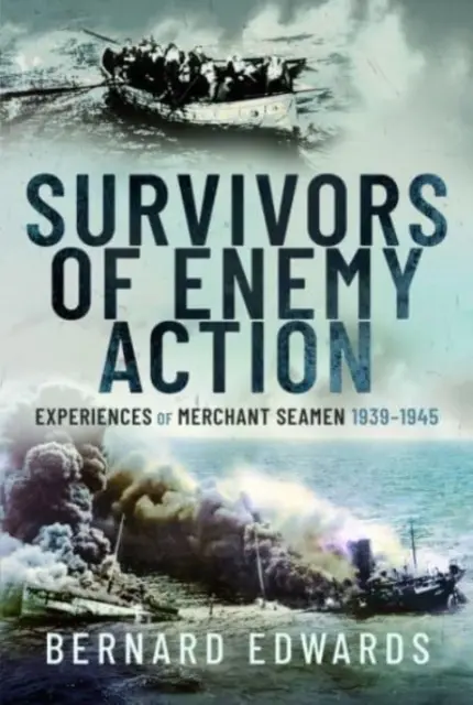 Supraviețuitori ai acțiunilor inamicului: Experiențele marinarilor negustori, 1939-1945 - Survivors of Enemy Action: Experiences of Merchant Seamen, 1939-1945