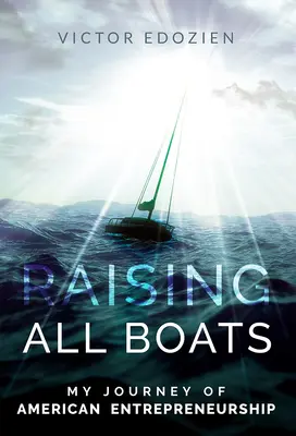 Raising All Boats: Călătoria mea în antreprenoriatul american - Raising All Boats: My Journey of American Entrepreneurship