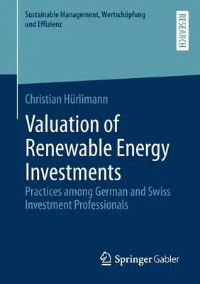 Evaluarea investițiilor în energie regenerabilă: Practici în rândul profesioniștilor germani și elvețieni din domeniul investițiilor - Valuation of Renewable Energy Investments: Practices Among German and Swiss Investment Professionals