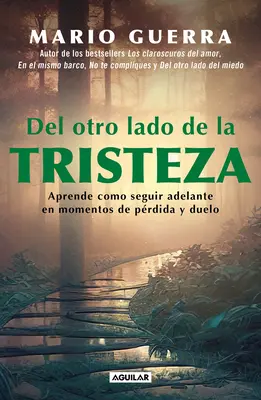 del Otro Lado de la Tristeza. Aprende Como Seguir Adelante En Momentos de Prdid A Y Duelo / Pe cealaltă parte a tristeții. Learn How to Move on in Tim - del Otro Lado de la Tristeza. Aprende Como Seguir Adelante En Momentos de Prdid A Y Duelo / On the Other Side of Sadness. Learn How to Move on in Tim