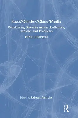 Race/Gender/Class/Media: Considerarea diversității între audiențe, conținut și producători - Race/Gender/Class/Media: Considering Diversity Across Audiences, Content, and Producers