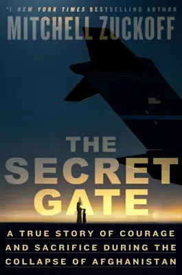 Poarta secretă: O poveste adevărată de curaj și sacrificiu în timpul prăbușirii Afganistanului - The Secret Gate: A True Story of Courage and Sacrifice During the Collapse of Afghanistan