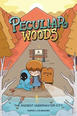 Păduri ciudate: Vechiul oraș subacvatic: Volumul 1 - Peculiar Woods: The Ancient Underwater City: Volume 1