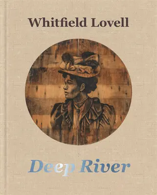 Whitfield Lovell: Râul adânc - Whitfield Lovell: Deep River