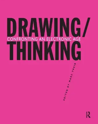 Desenul/gândirea: Confruntarea cu o eră electronică - Drawing/Thinking: Confronting an Electronic Age