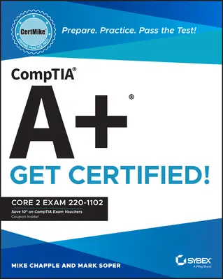 Comptia A+ Certmike: Pregătiți. Practică. Treceți testul! Obțineți certificarea!: Core 2 Exam 220-1102 - Comptia A+ Certmike: Prepare. Practice. Pass the Test! Get Certified!: Core 2 Exam 220-1102
