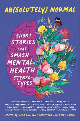 Ab(solutely) Normal: Povestiri scurte care spulberă stereotipurile legate de sănătatea mintală - Ab(solutely) Normal: Short Stories That Smash Mental Health Stereotypes